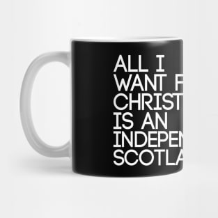 ALL I WANT FOR CHRISTMAS IS AN INDEPENDENT SCOTLAND, Pro Scottish Independence Slogan Mug